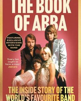 THE BOOK OF ABBA : THE INSIDE STORY OF THE WORLD'S FAVOURITE BAND PB