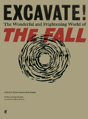EXCAVATE! : THE WONDERFUL AND FRIGHTENING WORLD OF THE FALL PB