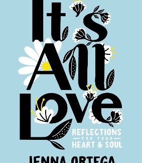 IT'S ALL LOVE:REFLECTIONS FOR YOUR HEART AND SOUL