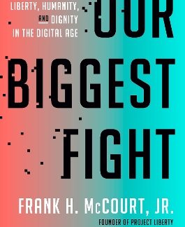 OUR BIGGEST FIGHT :RECLAIMING LIBERTY ,HUMANITY AND DIGNITY IN THE DIGITAL AGE