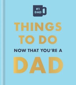 THINGS TO DO NOW THAT YOU'RE A DAD HC