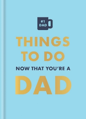 THINGS TO DO NOW THAT YOU'RE A DAD HC