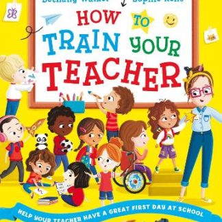 HOW TO TRAIN YOUR TEACHER (PB) PB