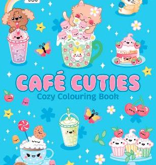 CUTIE COLOURING: CAFE CUTIES - COSY COLOURING BOOK