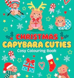 CUTIE COLOURING: CHRISTMAS CAPYBARA CUTIES - COSY COLOURING BOOK