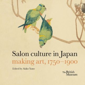 SALON CULTURE IN JAPAN: MAKING ART, 1750–1900 HC