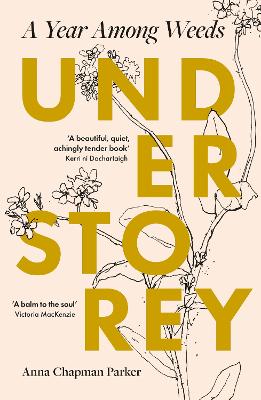 UNDERSTOREY : A YEAR AMONG WEEDS PB