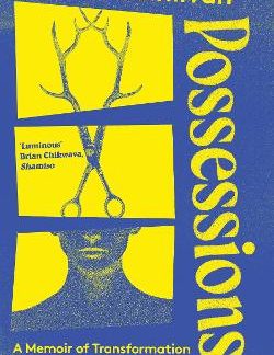 POSSESSIONS : A MEMOIR OF TRANSFORMATION IN AN ERA OF PRECARITY PB