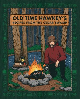 OLD TIME HAWKEY'S RECIPES FROM THE CEDAR SWAMP : A COOKBOOK HC