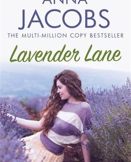LAVENDER LANE : THE UPLIFTING STORY FROM THE MULTI-MILLION COPY BESTSELLING AUTHOR ANNA JACOBS PB