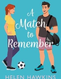 A MATCH TO REMEMBER : AN UPLIFTING FOOTBALL ROMANCE SET IN THE HEART OF THE COTSWOLDS PB