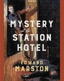 MYSTERY AT THE STATION HOTEL : THE BESTSELLING VICTORIAN MYSTERY SERIES PB