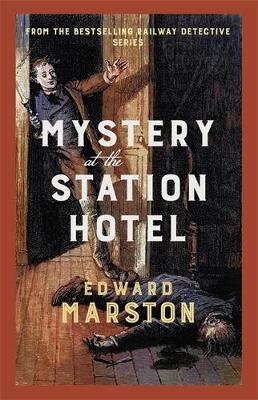 MYSTERY AT THE STATION HOTEL : THE BESTSELLING VICTORIAN MYSTERY SERIES PB