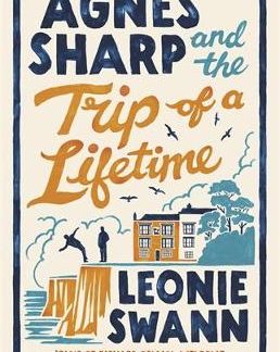 AGNES SHARP AND THE TRIP OF A LIFETIME : THE BESTSELLING COSY CRIME SENSATION FOR FANS OF RICHARD OS PB