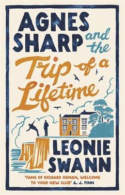 AGNES SHARP AND THE TRIP OF A LIFETIME : THE BESTSELLING COSY CRIME SENSATION FOR FANS OF RICHARD OS PB