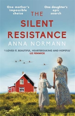 THE SILENT RESISTANCE : THE HEARTBREAKING WORLD WAR TWO HISTORICAL NOVEL PB