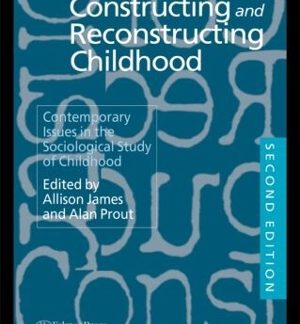 CONSTRUCTING AND RECONSTRUCTING CHILDHOOD: CONTEMPORARY ISSUES IN THE SOCIOLOGICAL STUDY OF CHILDHOOD