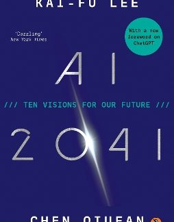AI 2041 : TEN VISIONS FOR OUR FUTURE PB