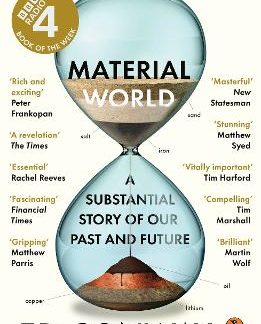 MATERIAL WORLD : A SUBSTANTIAL STORY OF OUR PAST AND FUTURE PB
