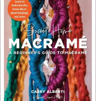 SWEET HOME MACRAME: A BEGINNER'S GUIDE TO MACRAME LEARN TO MAKE JEWELRY HOME DECOR PLANT HANGINGS AND MORE PB