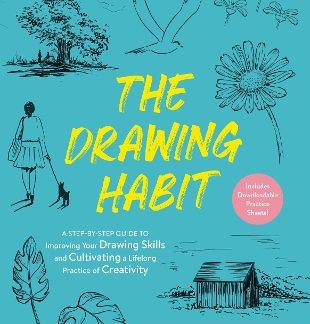 THE DRAWING HABIT : A STEP-BY-STEP GUIDE TO IMPROVING YOUR DRAWING SKILLS AND CULTIVATING A LIFELON PB
