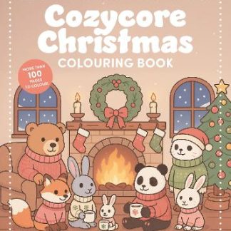 COZYCORE CHRISTMAS COLOURING BOOK : CELEBRATE THE SEASON WITH EVERYTHING CUTE AND COSY!