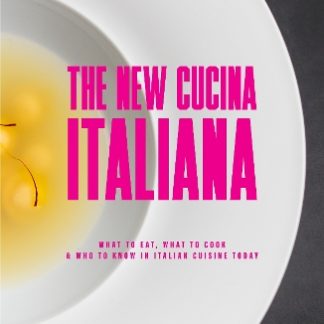 NEW CUCINA ITALIANA : WHAT TO EAT, WHAT TO COOK, AND WHO TO KNOW IN ITALIAN CUISINE TODAY HC