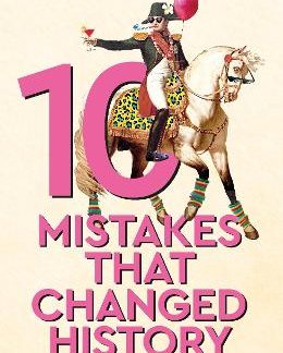 10 MISTAKES THAT CHANGED HISTORY HC