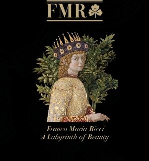 FMR FRANCO MARIA RICCI : A LABYRINTH OF BEAUTY