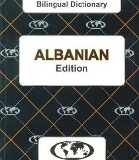ENGLISH-ALBANIAN AND ALBANIAN ENGLISH WORD TO WORD DICTIONARY : SUITABLE FOR EXAMS PB