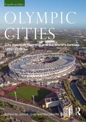 OLYMPIC CITIES : CITY AGENDAS, PLANNING, AND THE WORLD’S GAMES, 1896 – 2032 PB