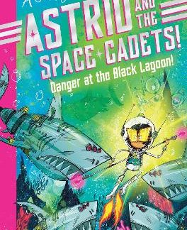 ASTRID AND THE SPACE CADETS: DANGER AT THE BLACK LAGOON! PB