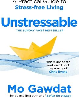 UNSTRESSABLE : A PRACTICAL GUIDE TO STRESS-FREE LIVING PB