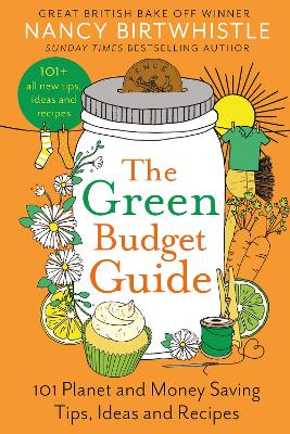 THE GREEN BUDGET GUIDE : 101 PLANET AND MONEY SAVING TIPS, IDEAS AND RECIPES HC