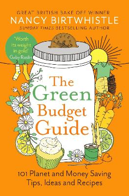 THE GREEN BUDGET GUIDE : 101 PLANET AND MONEY SAVING TIPS, IDEAS AND RECIPES PB