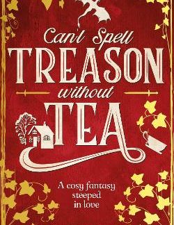 CANT SPELL TREASON WITHOUT TEA HB