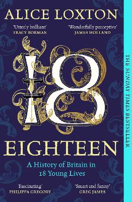 EIGHTEEN : A HISTORY OF BRITAIN IN 18 YOUNG LIVES PB