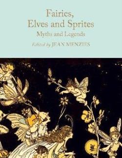FAIRIES, ELVES AND SPRITES : MYTHS AND LEGENDS