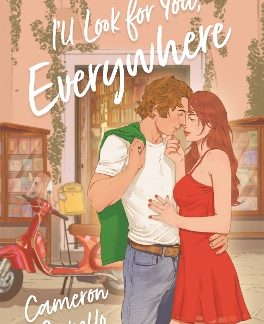 I'LL LOOK FOR YOU, EVERYWHERE : THE INTOXICATING AND EMOTIONAL LOVE STORY FULL OF TENSION AND ANGST PB