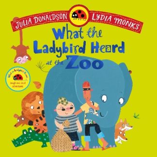 WHAT THE LADYBIRD HEARD AT THE ZOO : A BRILLIANTLY FUNNY ANIMAL ADVENTURE PB