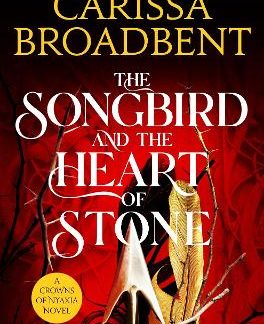 CROWNS OF NYAXIA 3: THE SONGBIRD AND THE HEART OF STONE PB
