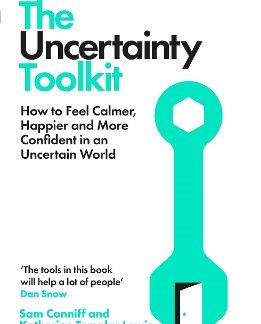 THE UNCERTAINTY TOOLKIT : HOW TO FEEL CALMER, HAPPIER AND MORE CONFIDENT IN AN UNCERTAIN WORLD PB