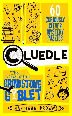 CLUEDLE - THE CASE OF THE GRINDSTONE GOBLET : 60 CURIOUSLY CLEVER MYSTERY PUZZLES PB