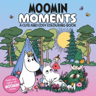 MOOMIN MOMENTS : A CUTE AND COSY COLOURING BOOK