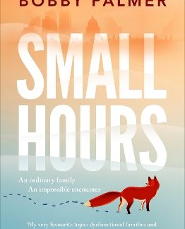 SMALL HOURS : THE SPELLBINDING NEW NOVEL FROM THE AUTHOR OF ISAAC AND THE EGG PB