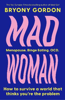 MAD WOMAN MENOPAUSE. BINGE EATING. OCD. HC