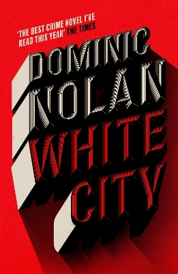 WHITE CITY : 'THE BEST CRIME NOVEL OF 2024' THE TIMES PB
