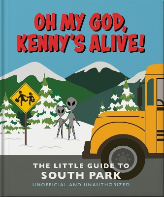 OH MY GOD, KENNY’S ALIVE!: THE LITTLE GUIDE TO SOUTH PARK