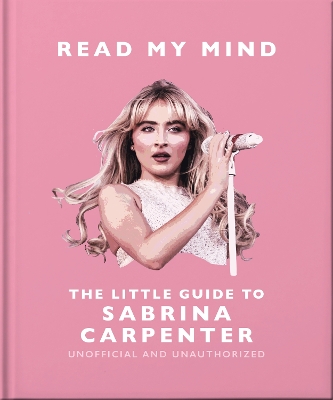 READ MY MIND: THE LITTLE GUIDE TO SABRINA CARPENTER