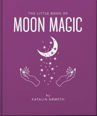 THE LITTLE BOOK OF MOON MAGIC